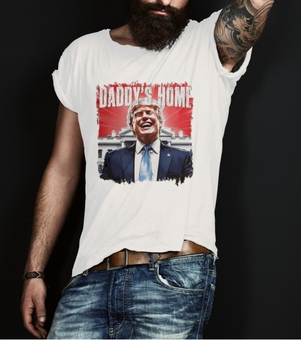 Daddy’s Home Trump White House T-Shirt