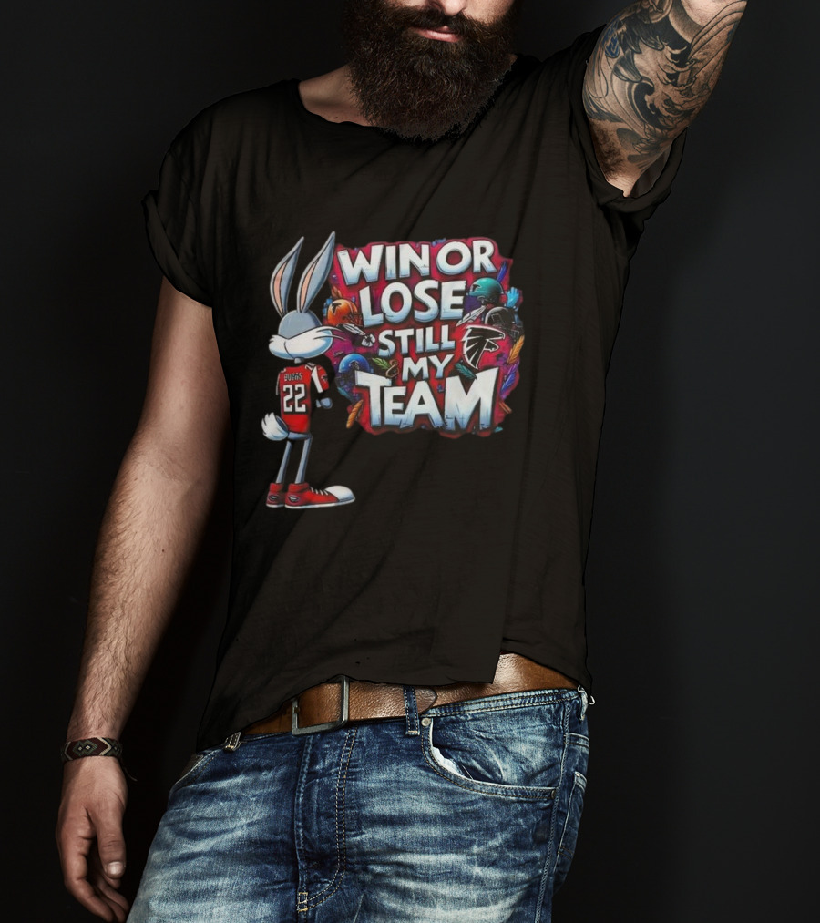Win Or Lose Still My Team Atlanta Falcons Fan T-Shirt