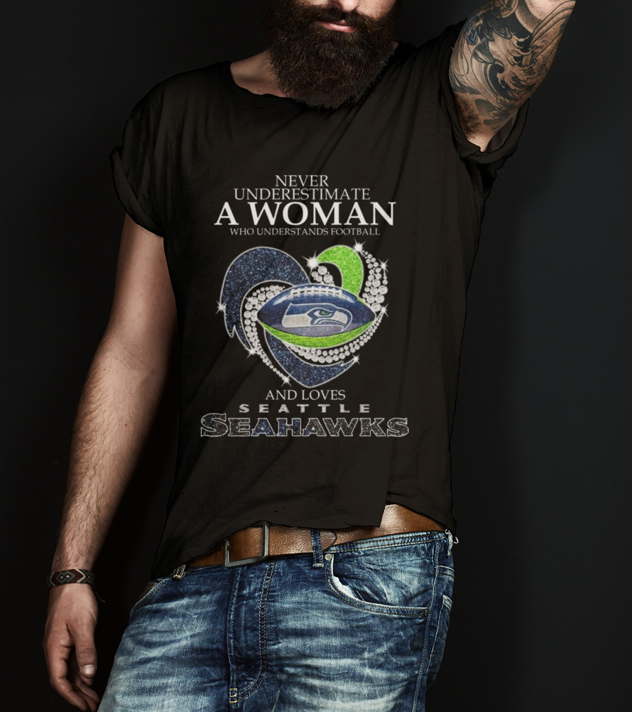Never Underestimate A Woman Who Understands Football And Loves Seattle Seahawks T-Shirt