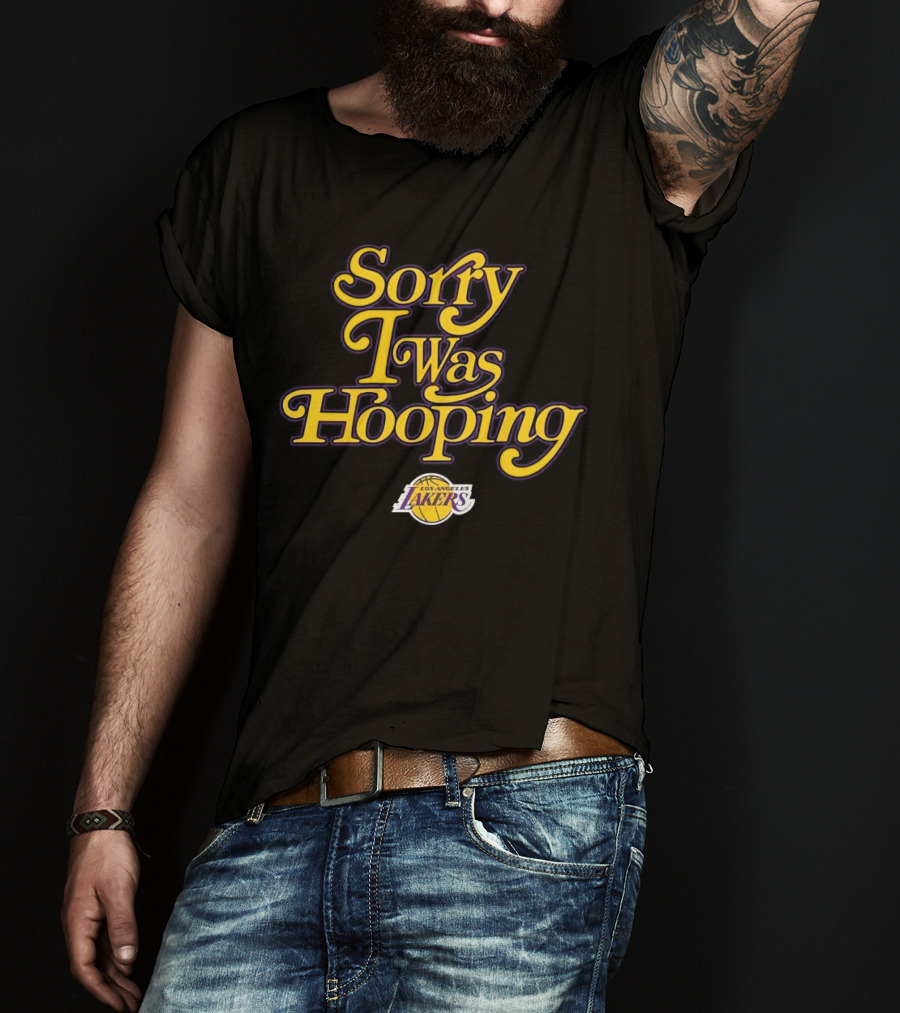 Sorry I Was Hooping Los Angeles Lakers T-Shirt