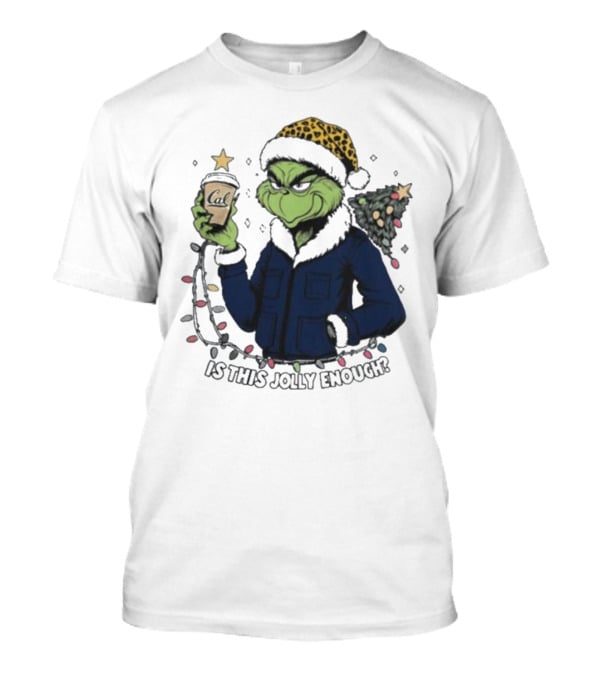California Golden Bears X Grinch Is This Jolly Enough Merry Christmas T-Shirt