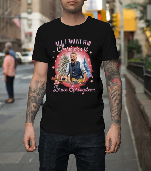 Shirt: All I Want For Christmas Is Bruce Springsteen Snowflakes Christmas Trees T-Shirt All I Want For Christmas Is Bruce Springsteen Snowflakes Christmas Trees T-Shirt