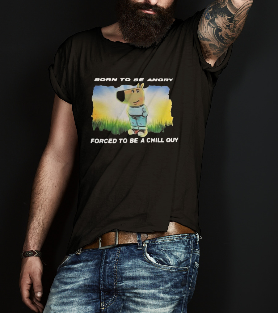 Born To Be Angry Forced To Be A Chill Guy Cartoon Dog In Green Field T-Shirt