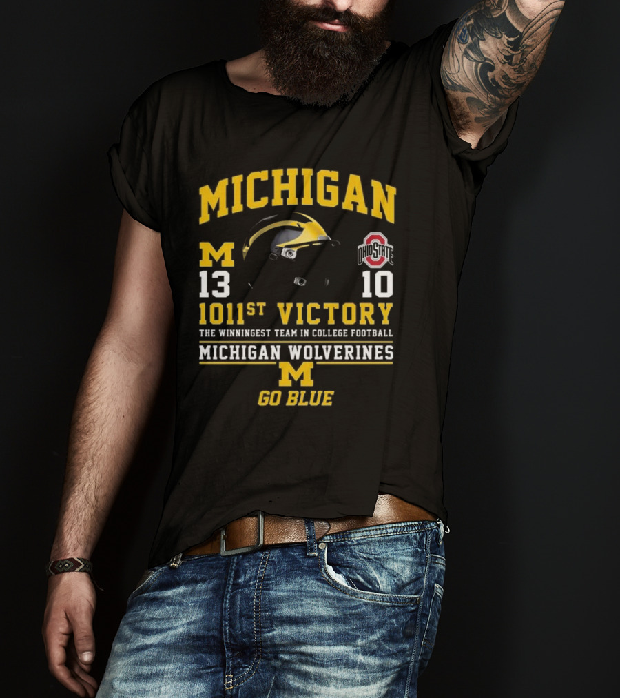 Michigan Wolverines 13 Ohio State 10 1011st Victory The Winningest Team In College Football Go Blue Helmet T-Shirt