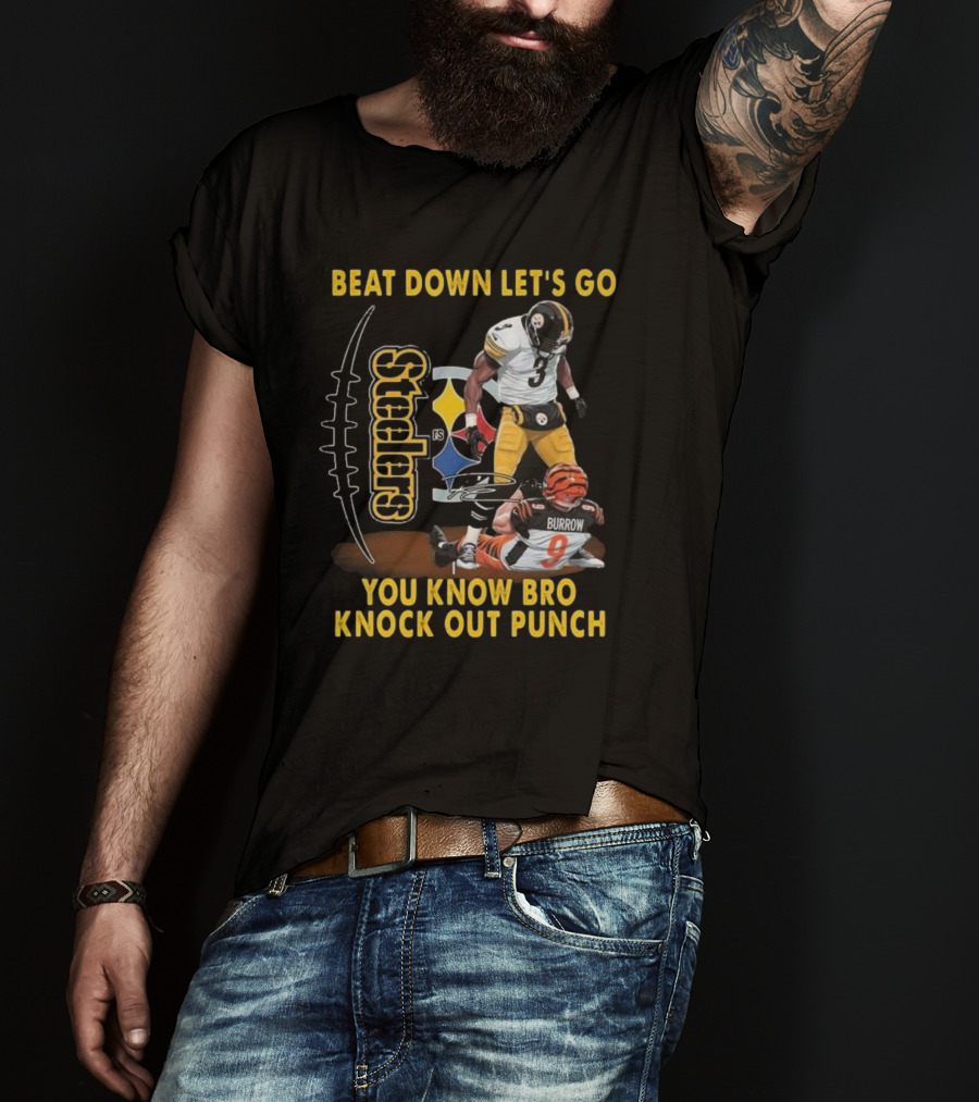 Pittsburgh Steelers Beat Down Let's Go You Know Bro Knock Out Punch Burrow T-Shirt
