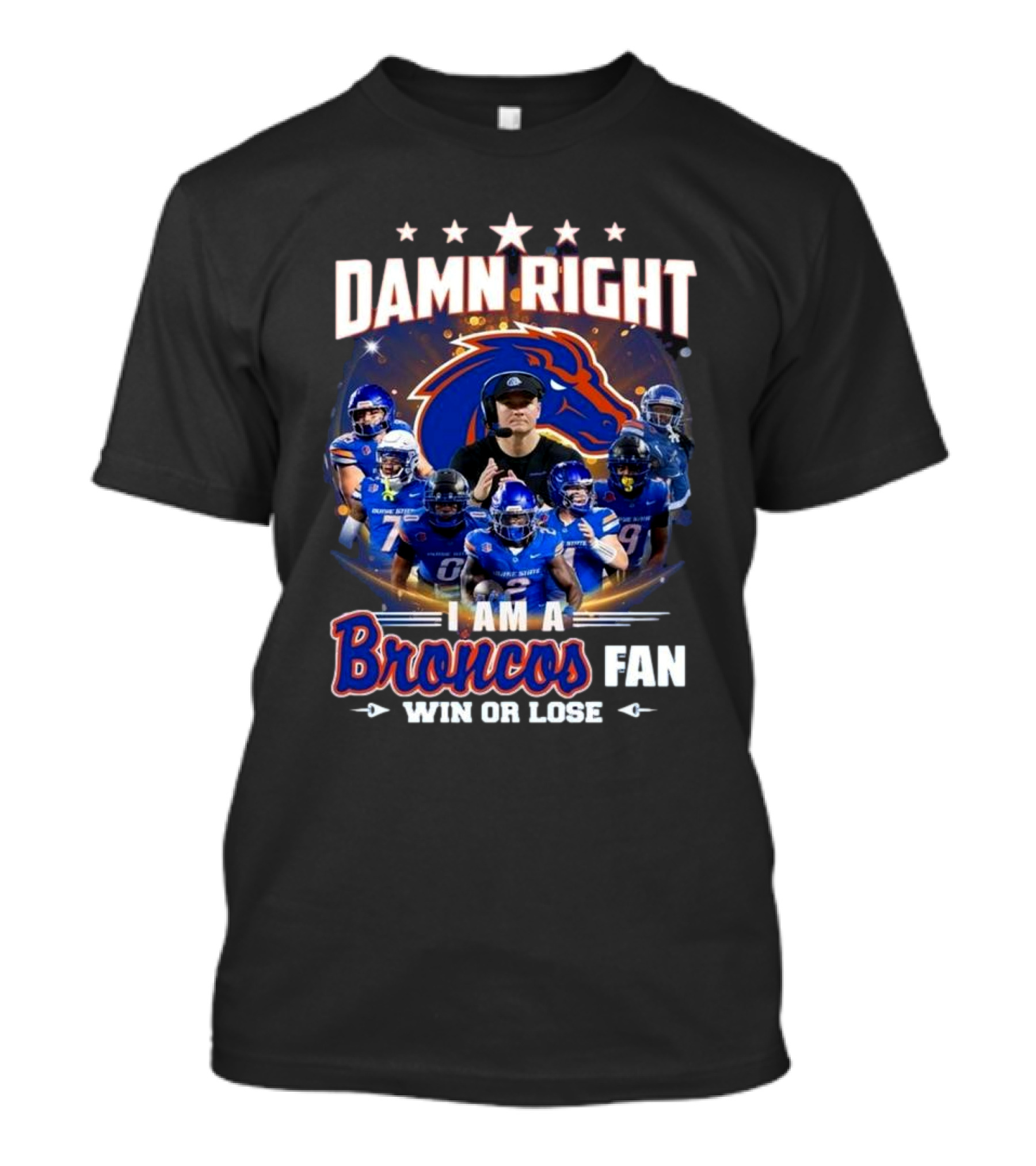 Damn Right I Am A Boise State Broncos Fan Win Or Lose T-Shirt