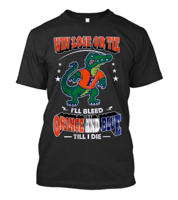 Win Lose Or Tie I'll Bleed Orange And Blue Till I Die Florida Gators Mascot T-Shirt