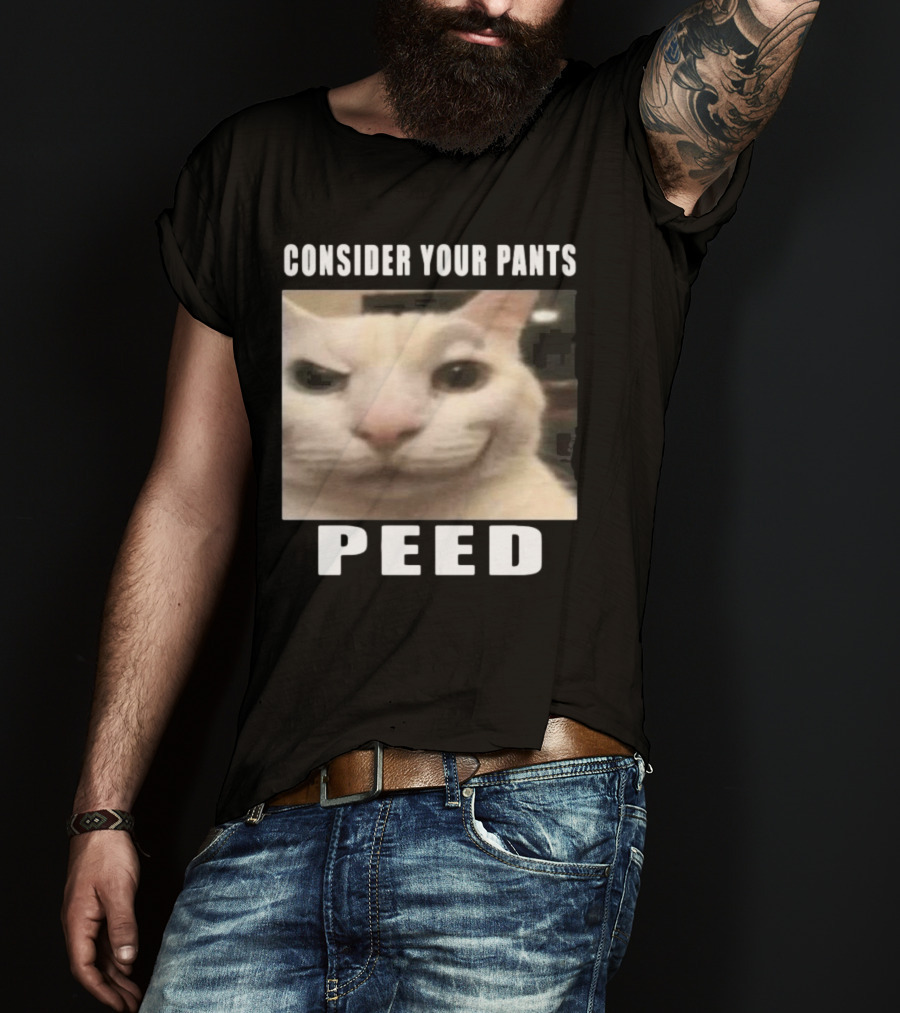 Consider Your Pants Peed Cat Meme T-Shirt