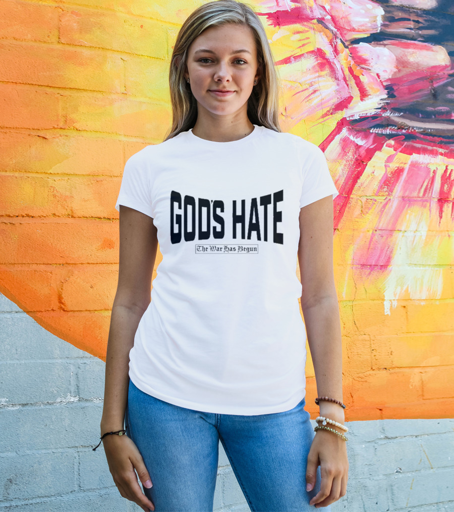 God’s Hate The War Has Begun Life Is Hard Be Harder T-Shirt