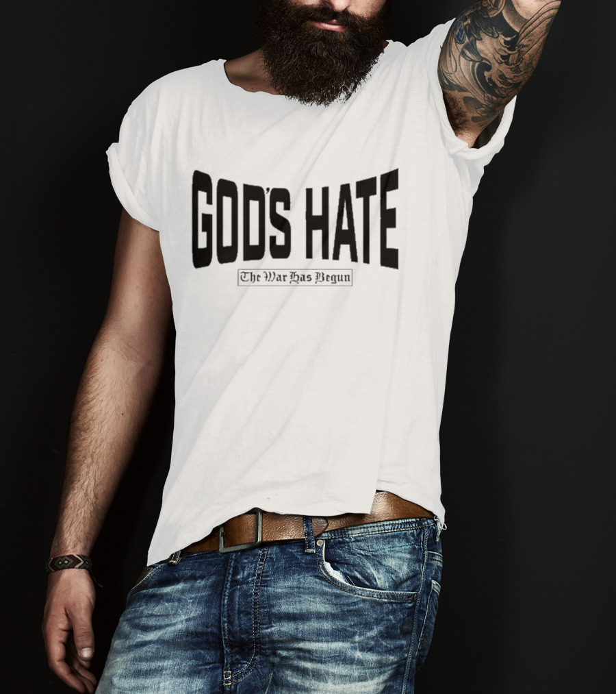 God’s Hate The War Has Begun Life Is Hard Be Harder T-Shirt