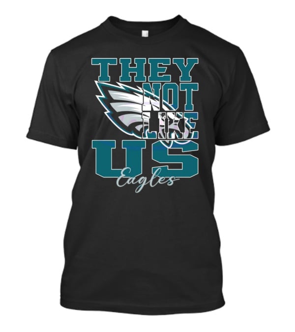 Philadelphia Eagles They Not Like Us NFL Football 2025 T-Shirt