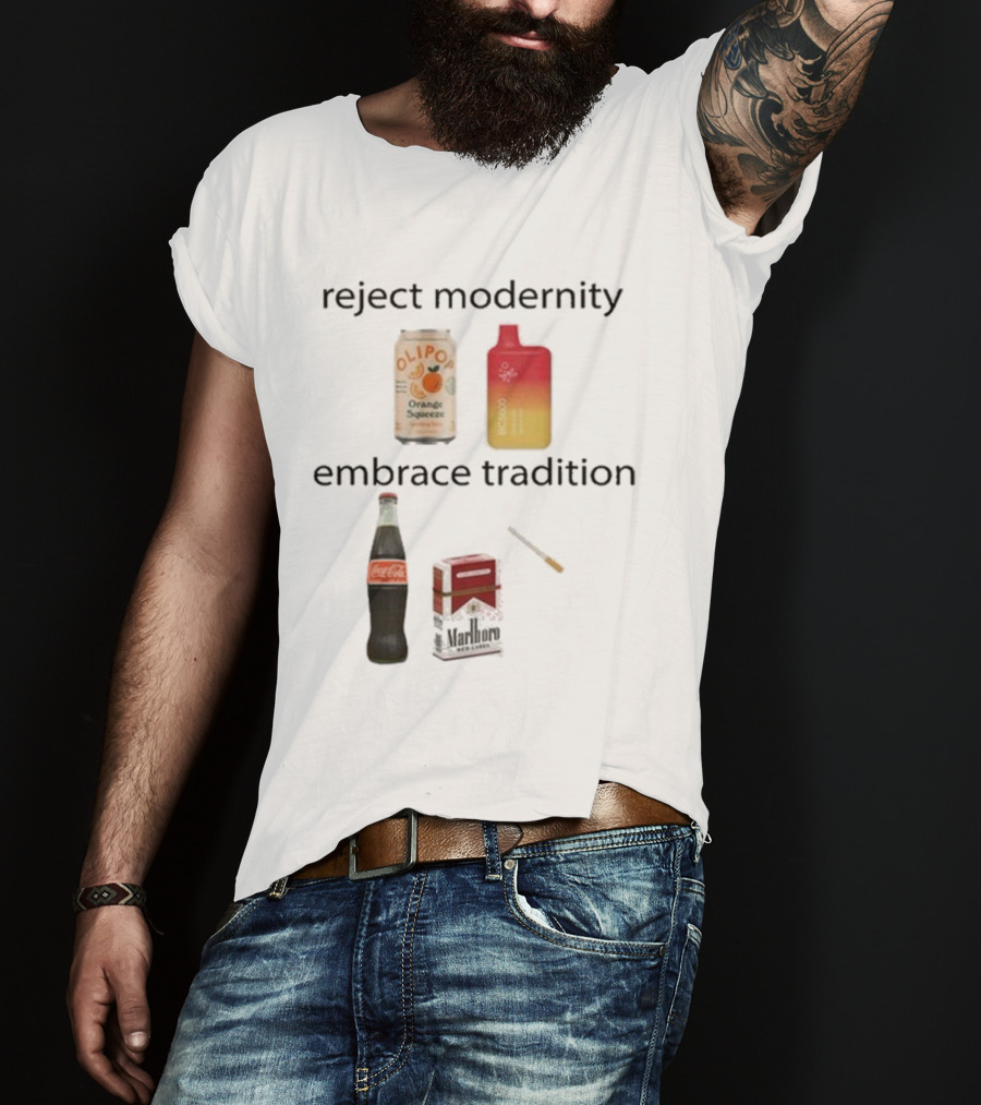 Reject Modernity Embrace Tradition Olipop Orange Squeeze Vape Coca-Cola Marlboro Cigarettes T-Shirt