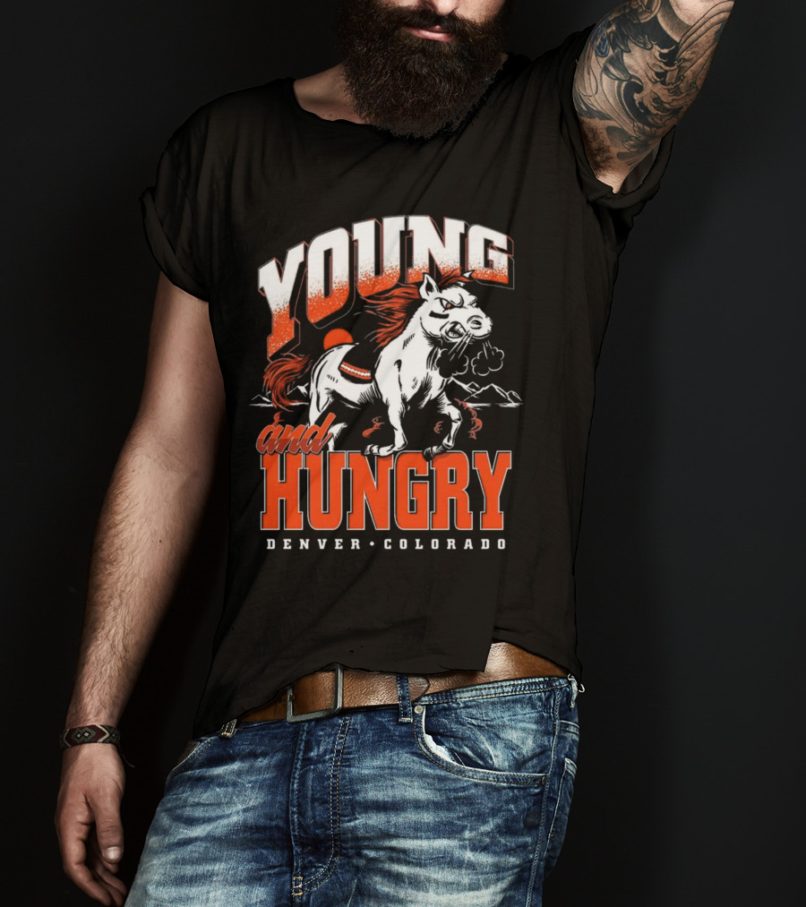 Young And Hungry Denver Colorado Broncos T-Shirt