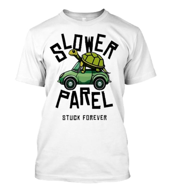 Slower Parel Turtle Car Stuck Forever T-Shirt