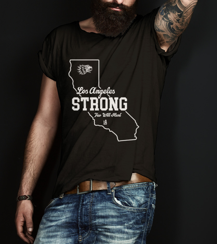 Los Angeles Strong Few Will Hunt California Map Eagle Head T-Shirt