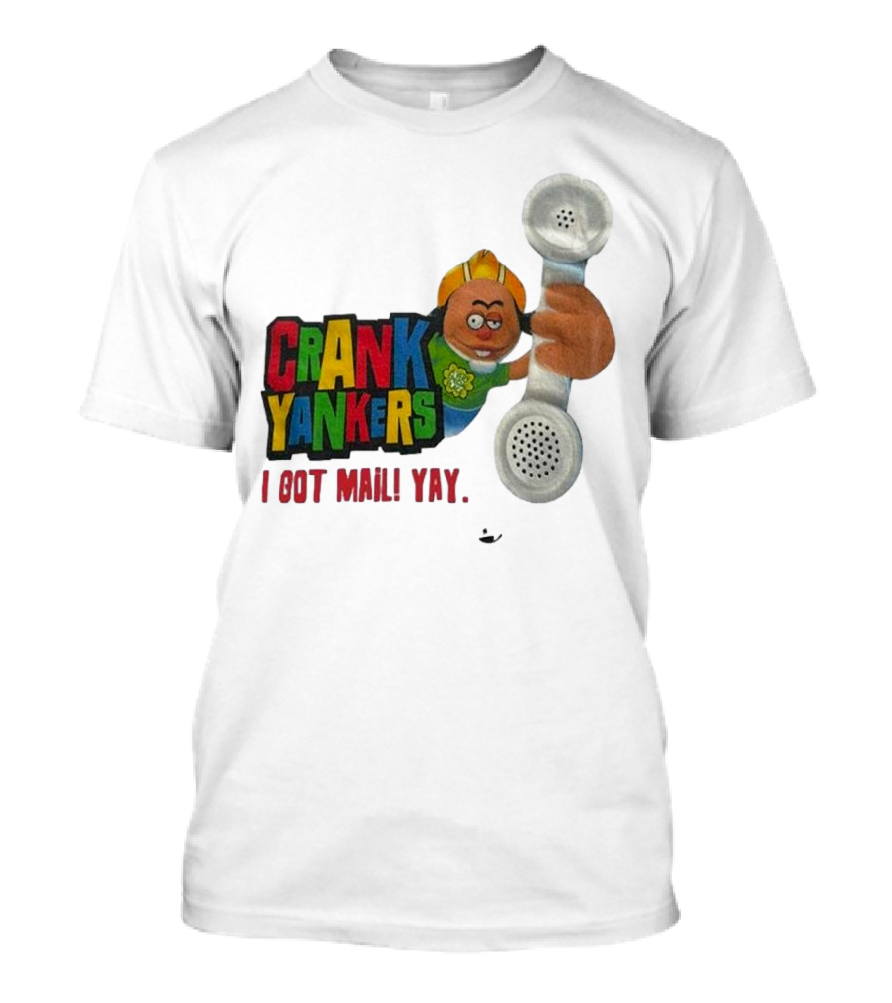 Crank Yankers I Got Mail Yay Character With Telephone Receiver T-Shirt