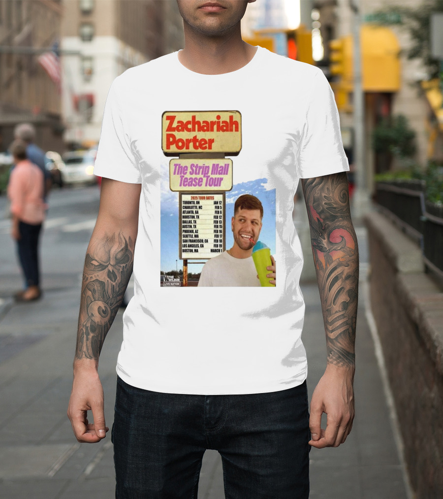 Zachariah Porter The Strip Mall Tease Tour 2025 Toronto Charlotte Atlanta Houston Dallas Austin Phoenix Seattle San Francisco Los Angeles Boston T-Shi