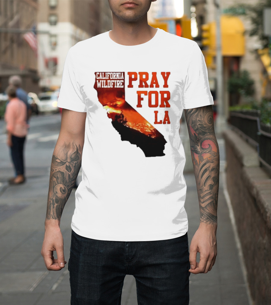California Wildfire Pray For LA Los Angeles Wildfires Support T-Shirt