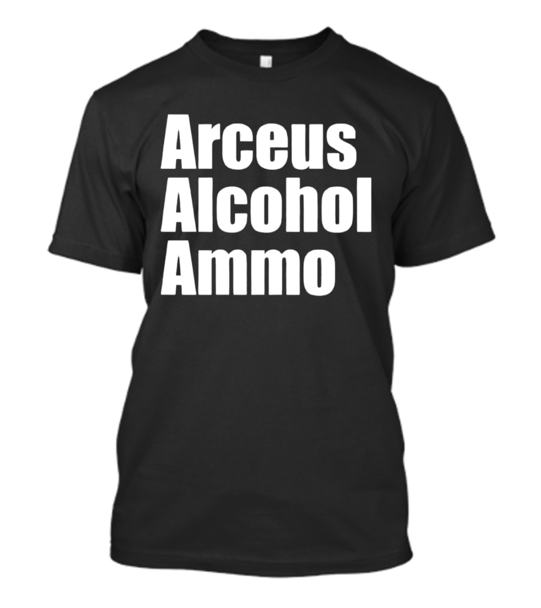 Arceus Alcohol Ammo Black Bold Text Block T-Shirt