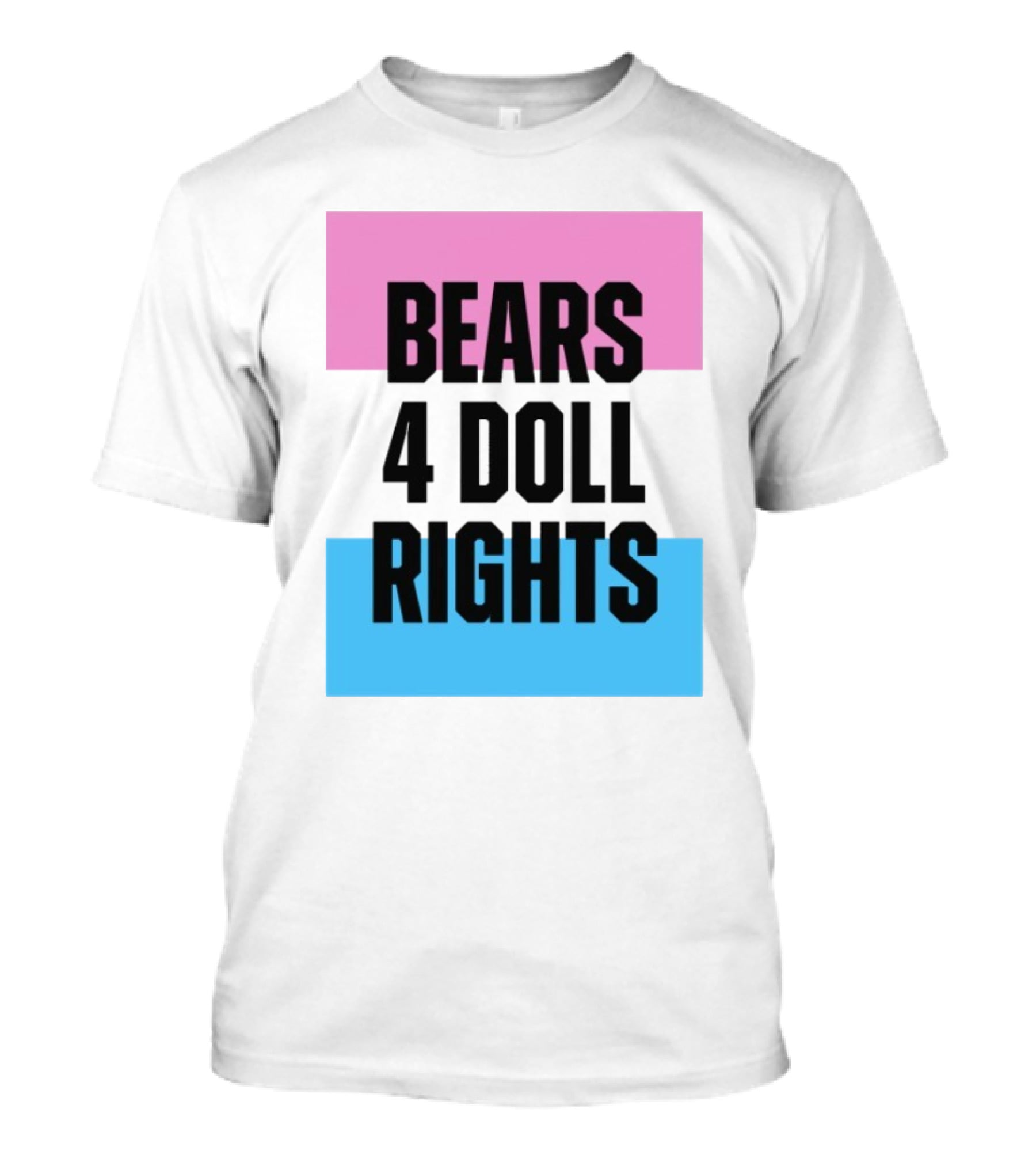 Bears 4 Doll Rights Pink And Blue Activism Statement T-Shirt