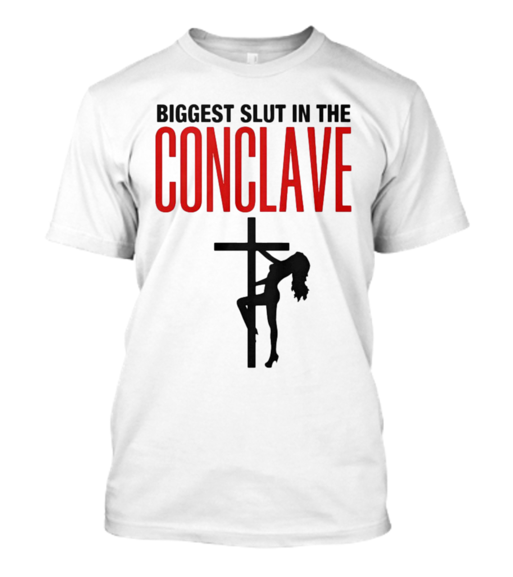 Biggest Slut In The Conclave T-Shirt