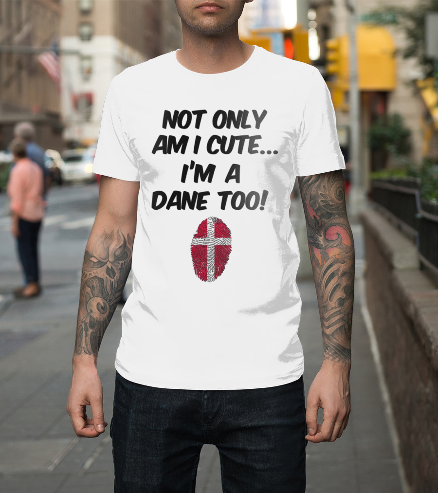 NOT ONLY AM I CUTE I'M A DANE TOO FINGERPRINT FLAG T-Shirt