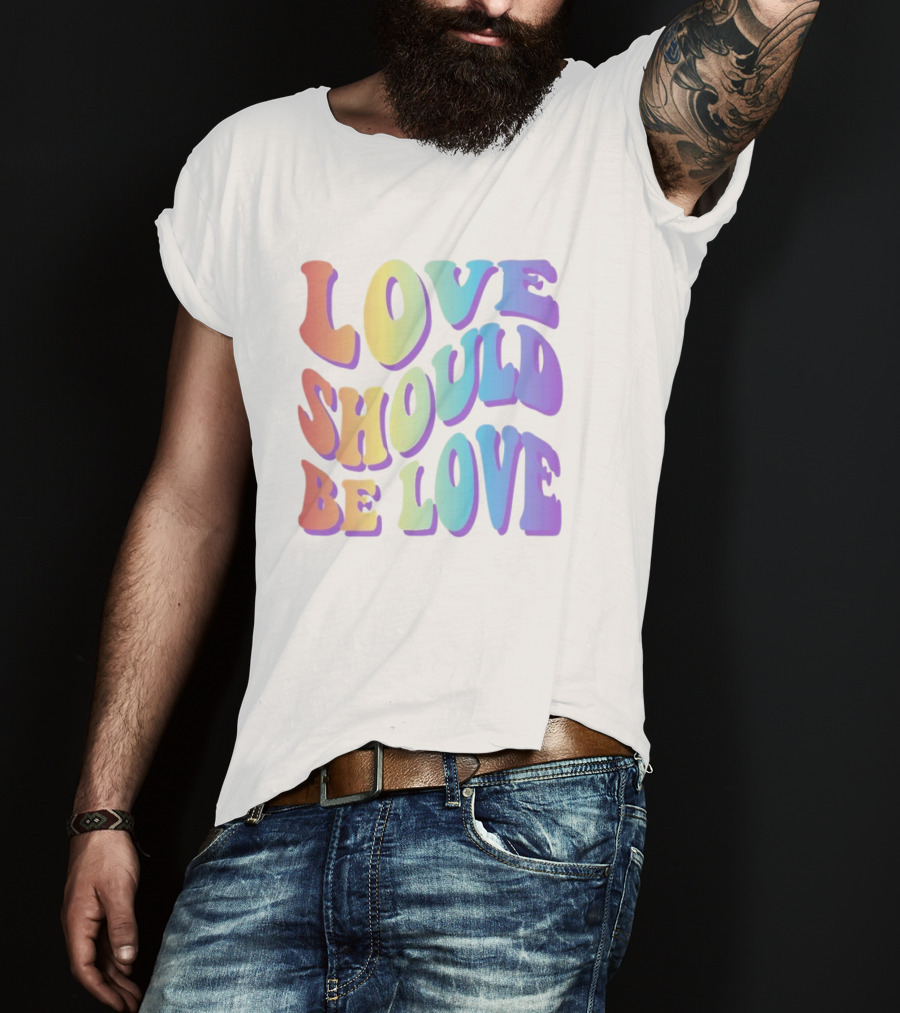 Love Should Be Love Colorful 70s Style Rainbow Text T-Shirt