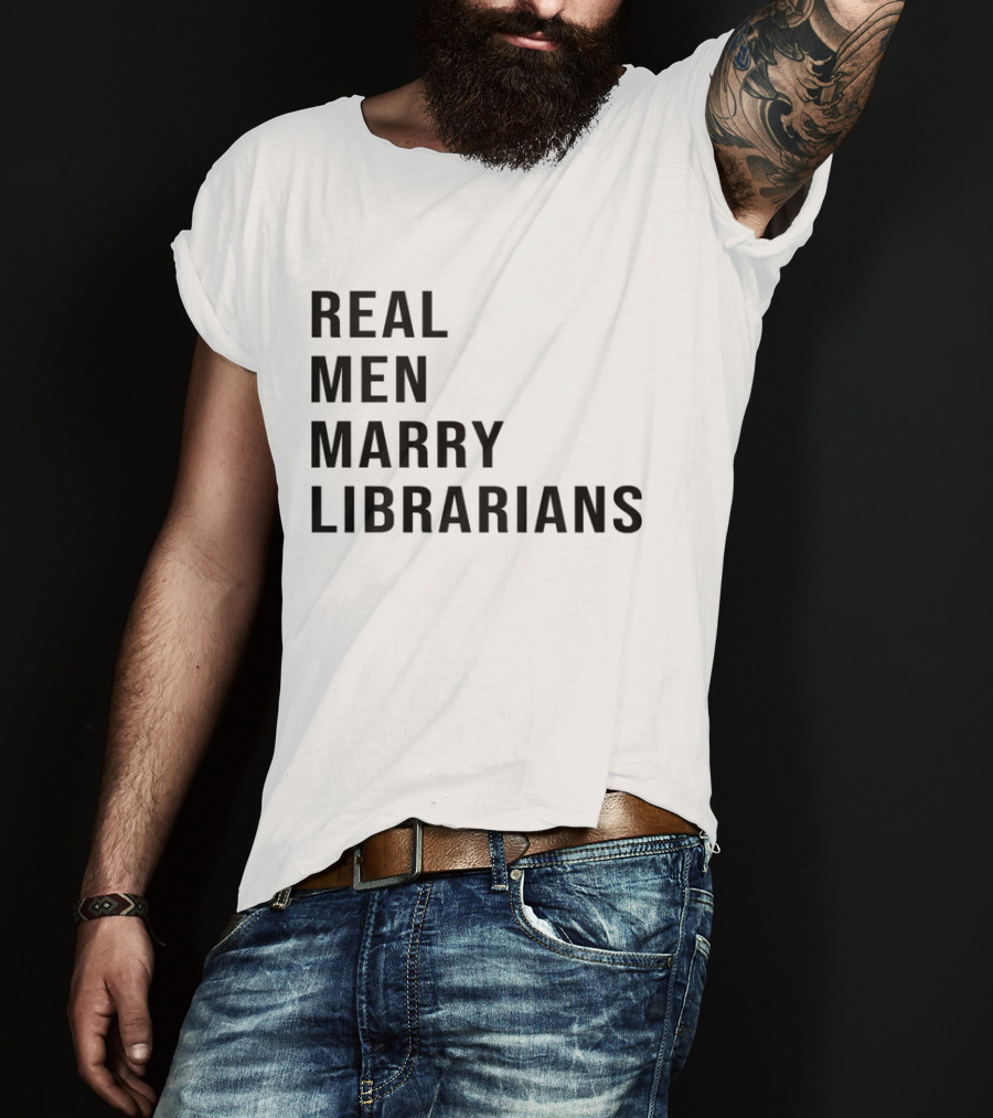 Real Men Marry Librarians T-Shirt