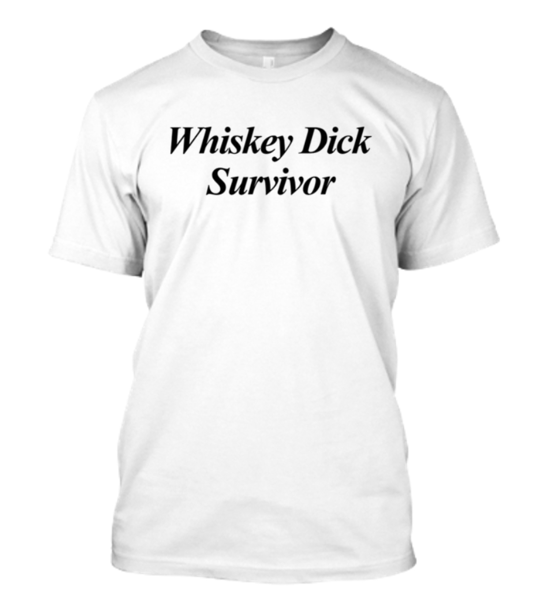 Whiskey Dick Survivor T-Shirt
