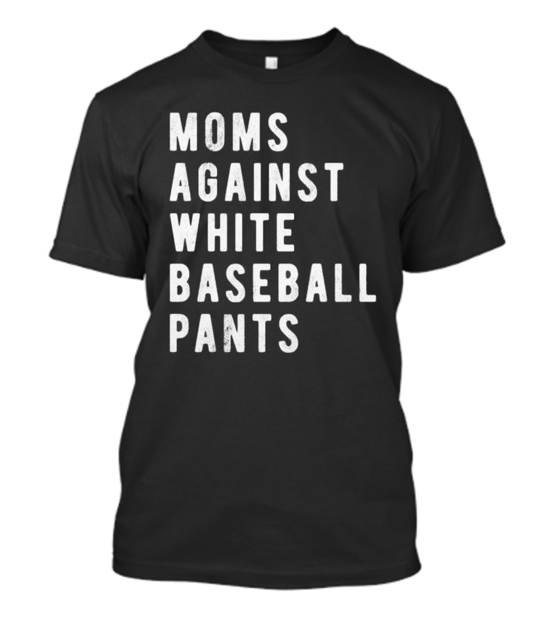 Moms Against White Baseball Pants T-Shirt