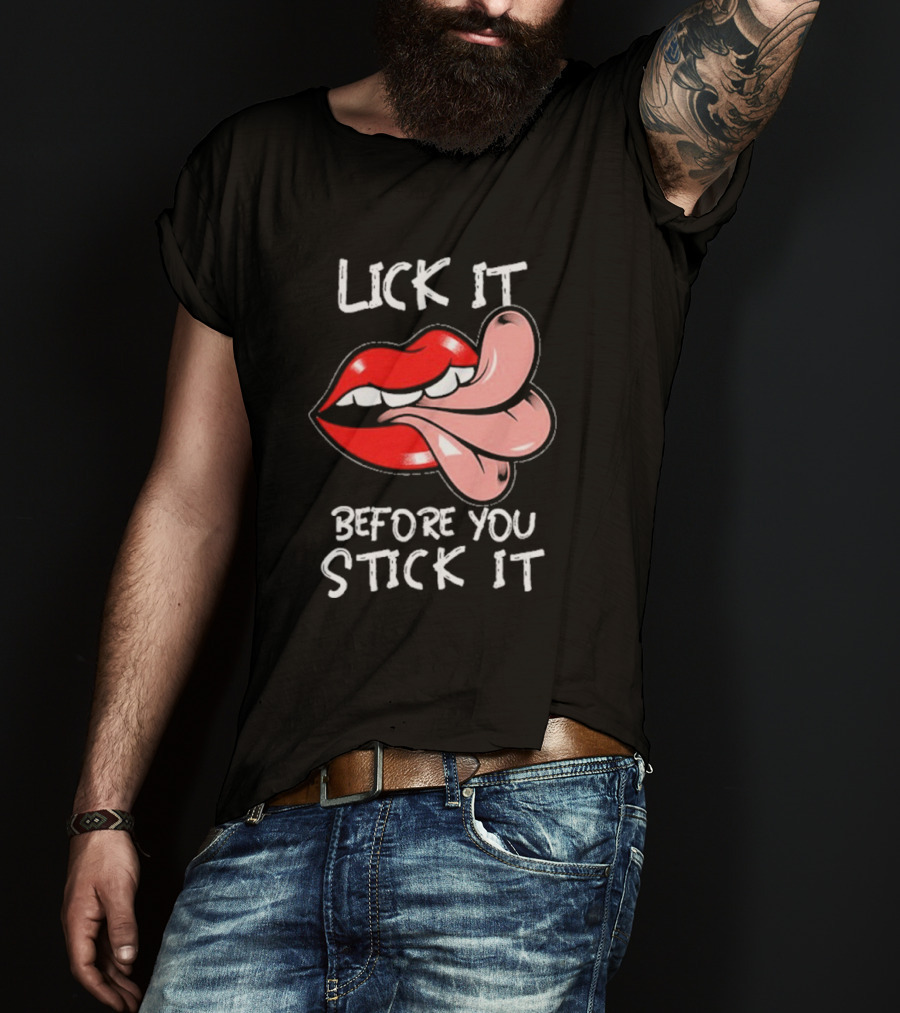 Oral Sex Tongue Lick It Before You Stick It Adult Humor T-Shirt