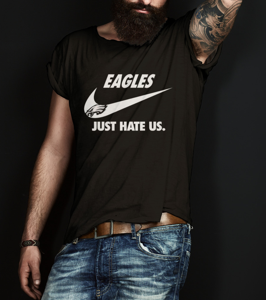 Eagles Just Hate Us Nike Philadelphia T-Shirt
