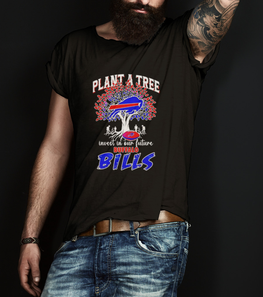 Plant A Tree Invest In Our Future Buffalo Bills T-Shirt