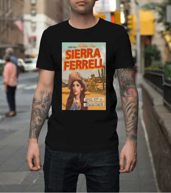 Shirt: Sierra Ferrell The Ramblin' Rose at Stagecoach April 25th T-Shirt Sierra Ferrell The Ramblin' Rose at Stagecoach April 25th T-Shirt