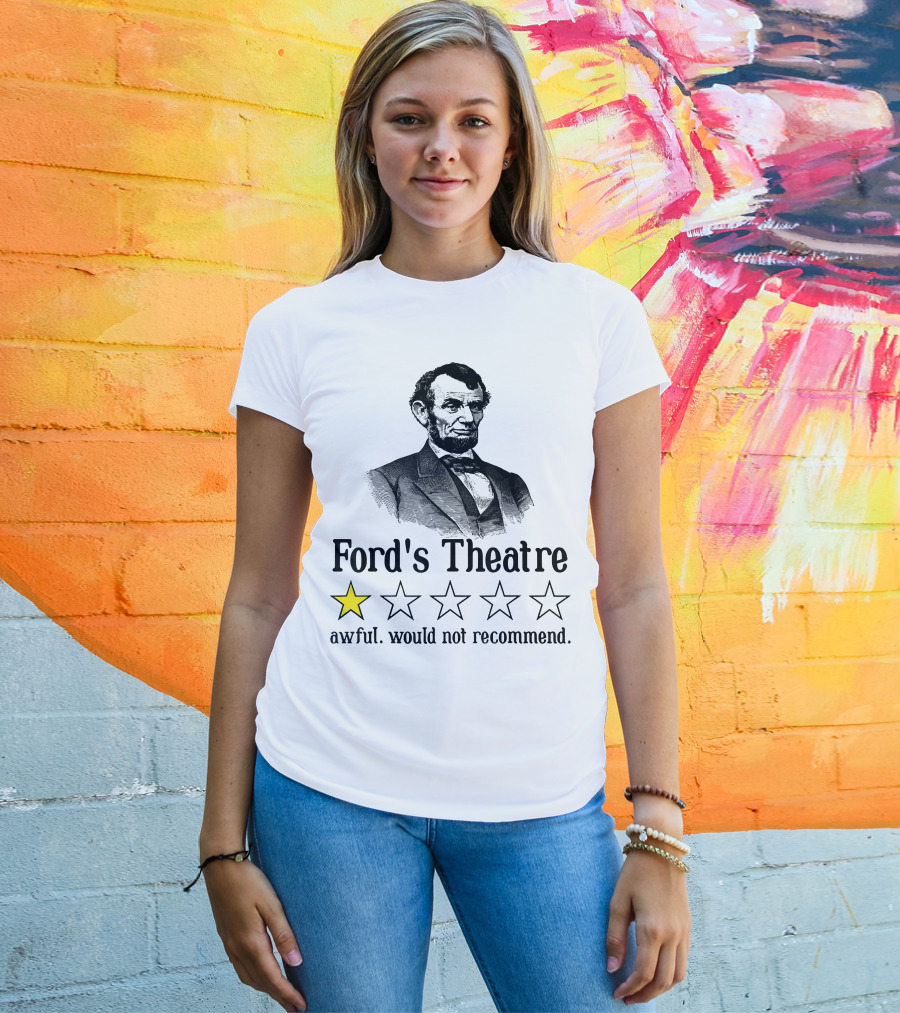 Abraham Lincoln One Star Ford's Theatre Awful Would Not Recommend T-Shirt