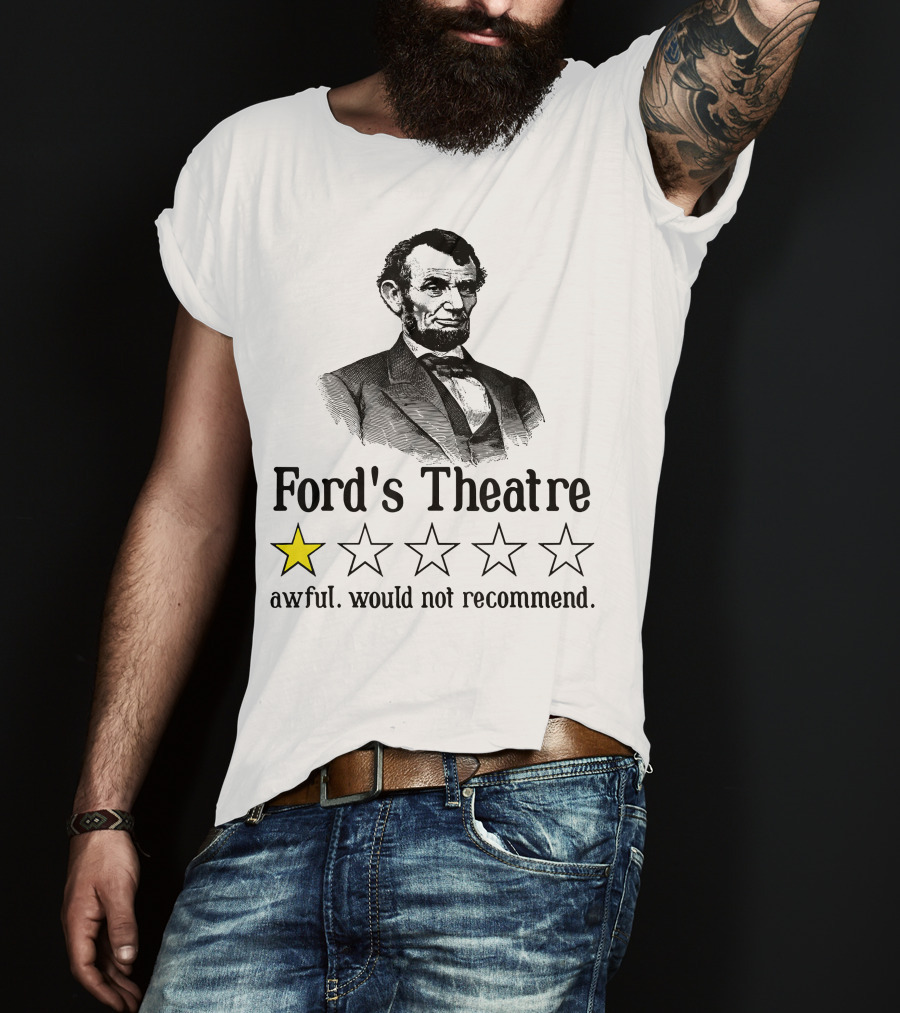 Abraham Lincoln One Star Ford's Theatre Awful Would Not Recommend T-Shirt