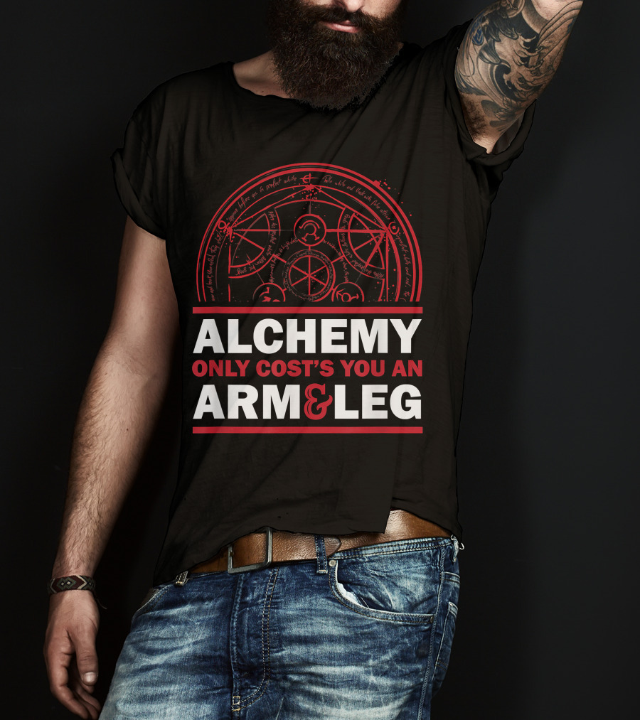 Alchemy Only Costs You An Arm And Leg T-Shirt