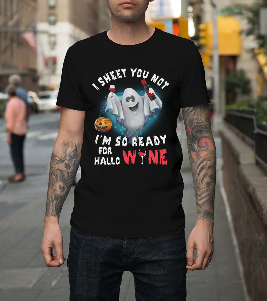 I Sheet You Not Ghost with Wine, Ready for Halloween Fun T-Shirt