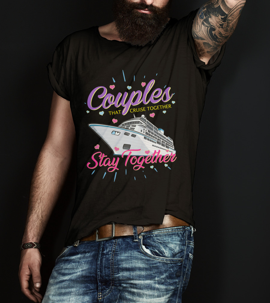Couples That Cruise Together Stay Together Love Hearts Cruise Ship T-Shirt