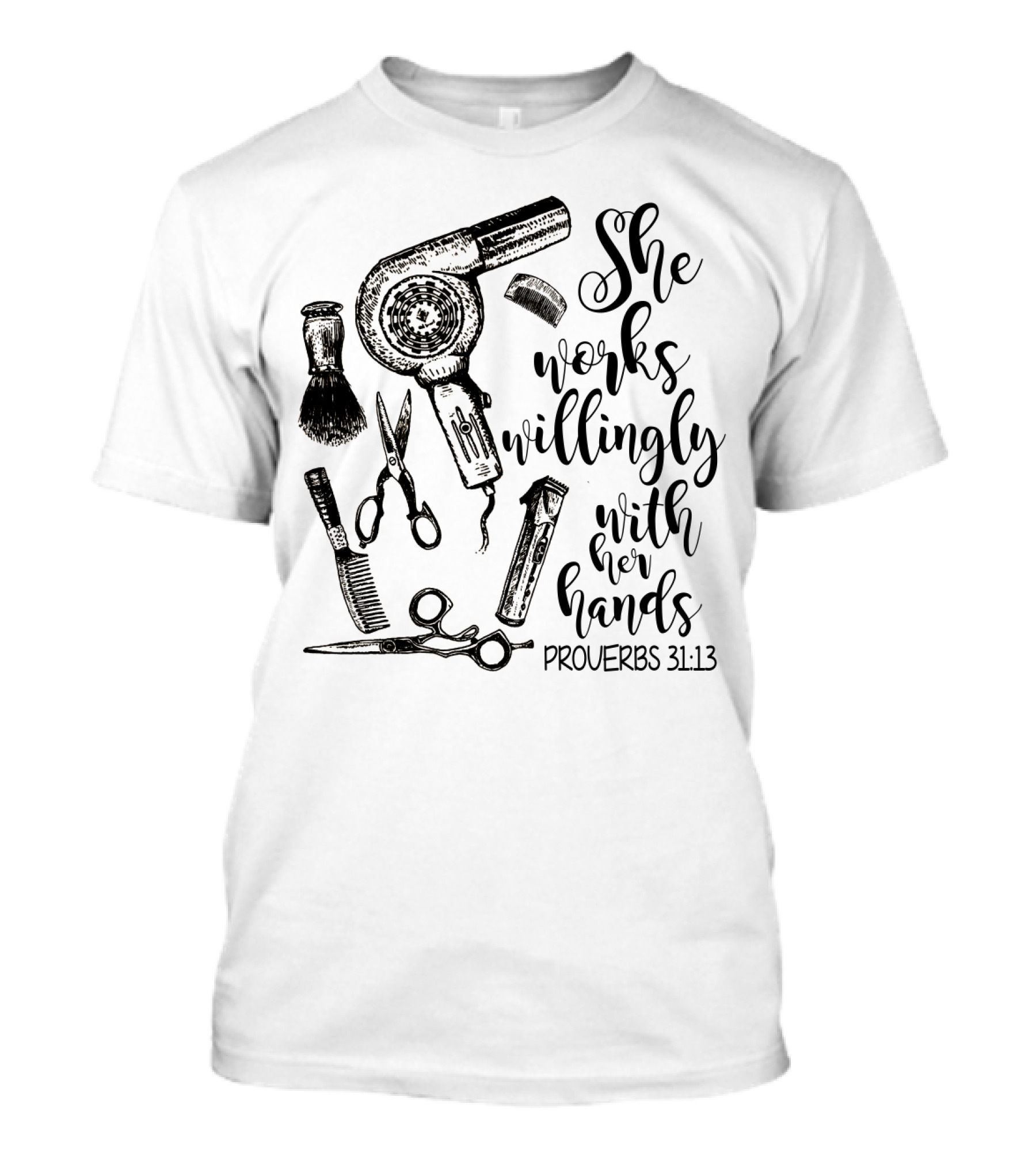 She Works Willingly With Her Hands Proverbs 31:13 Hairdresser Tools T-Shirt