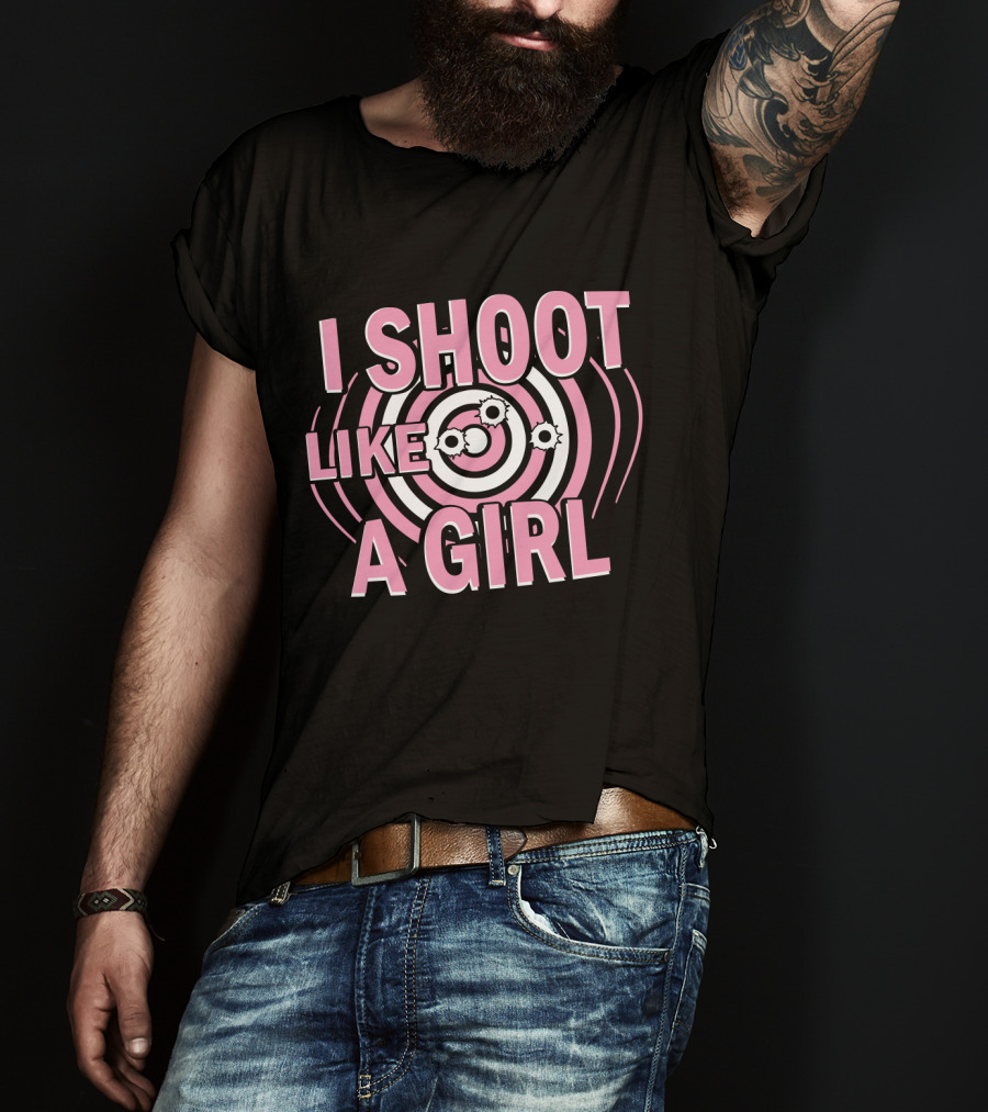 I Shoot Like A Girl Target Design Hunting Love T-Shirt
