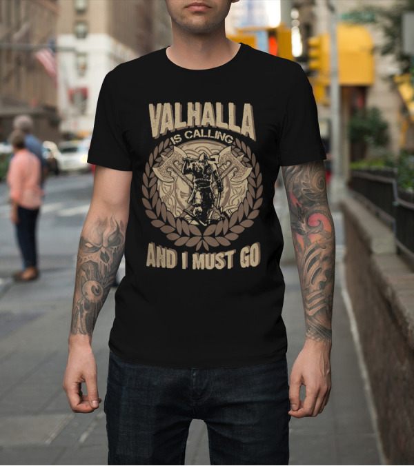 Shirt: Valhalla Is Calling And I Must Go Viking Warrior Axe Wreath Emblem T-Shirt Valhalla Is Calling And I Must Go Viking Warrior Axe Wreath Emblem T-Shirt