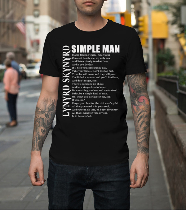 Shirt: LYNYRD SKYNYRD Simple Man Lyrics T-Shirt LYNYRD SKYNYRD Simple Man Lyrics T-Shirt