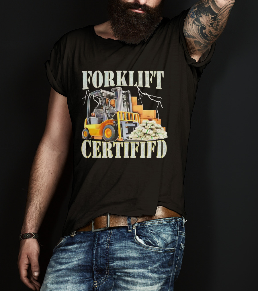 Forklift Certified With Lightning And Cash Stacks T-Shirt