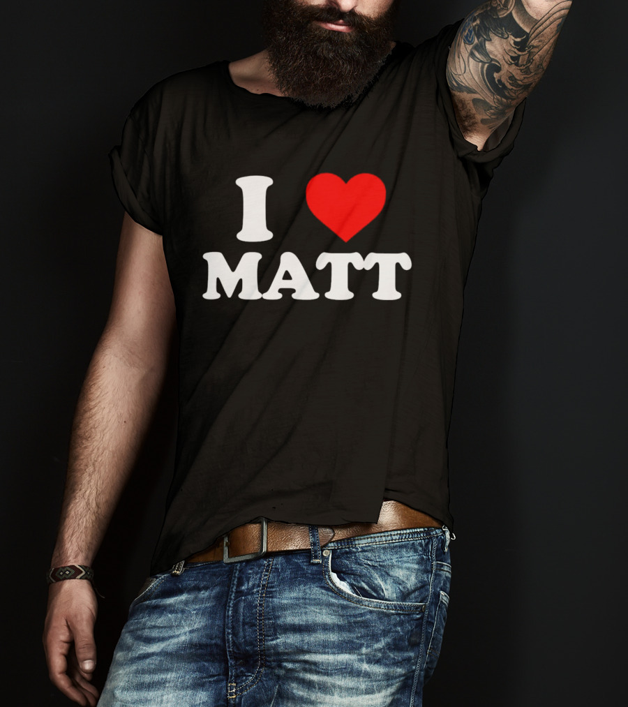 I Love Matt T-Shirt