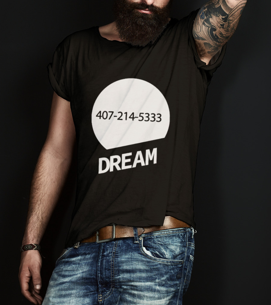 407-214-5333 Dream T-Shirt