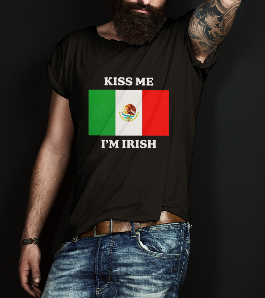 Kiss Me I'm Irish With Mexican Flag Colors T-Shirt