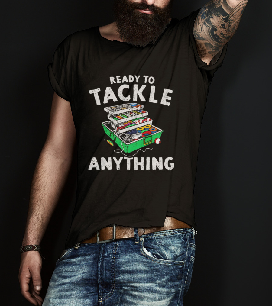 Ready To Tackle Anything Fishing Gear Box Fishing Fishing Tackle Box T-Shirt
