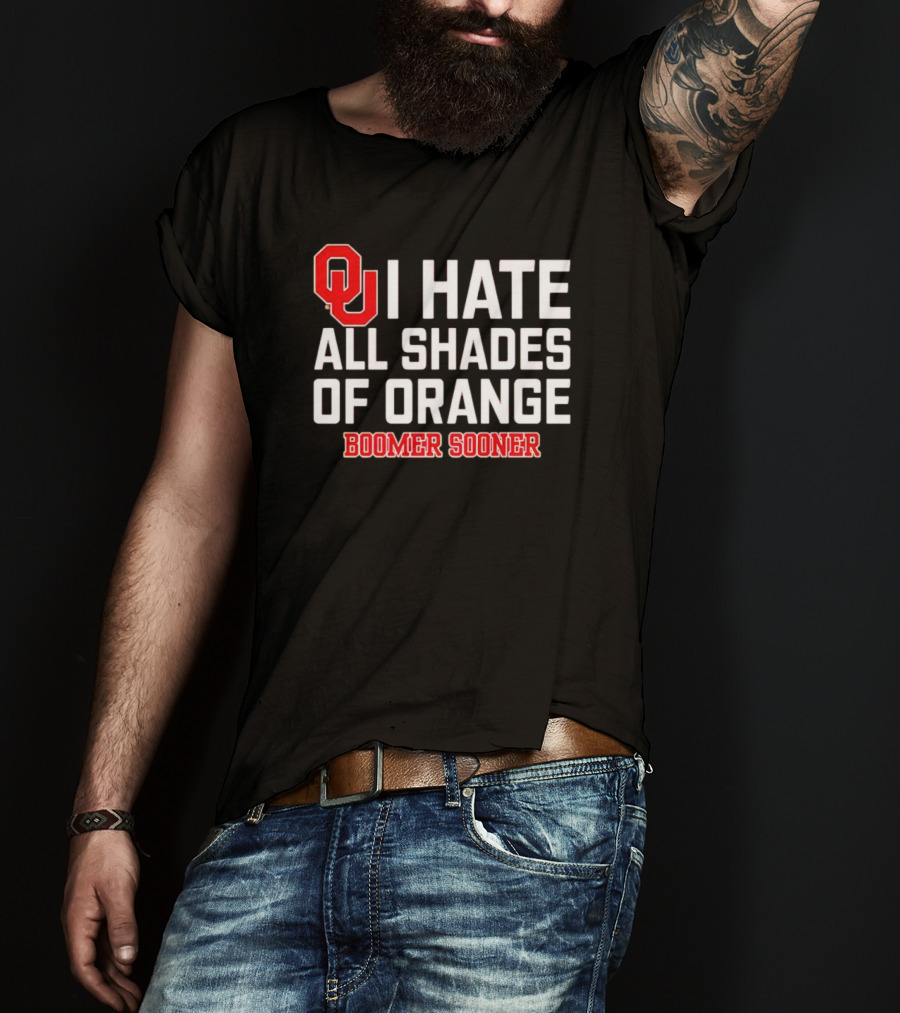OU I Hate All Shades Of Orange Boomer Sooner Football Rivalry T-Shirt
