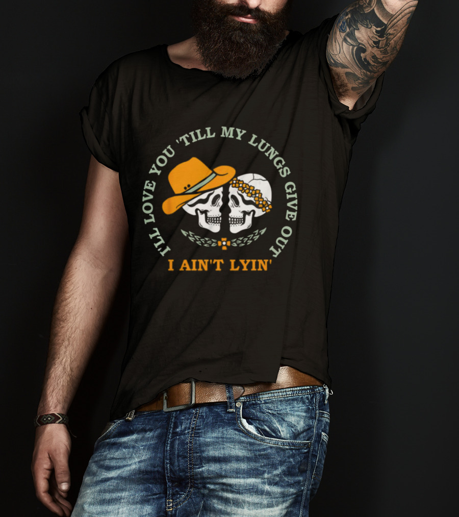 I’ll Love You Till My Lungs Give Out I Ain’t Lyin’ Skull Cowboy Hats Floral Wreath T-Shirt